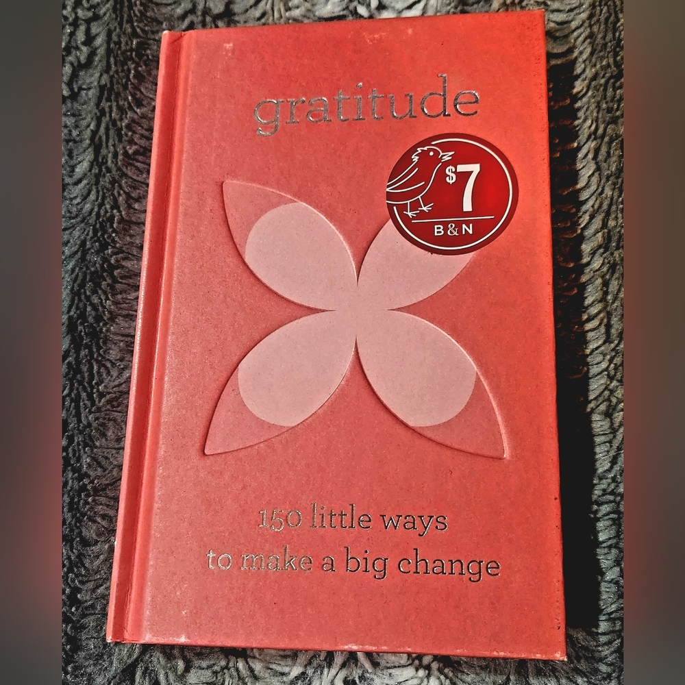 Gratitude: 150 Little Ways To Make a Big Change